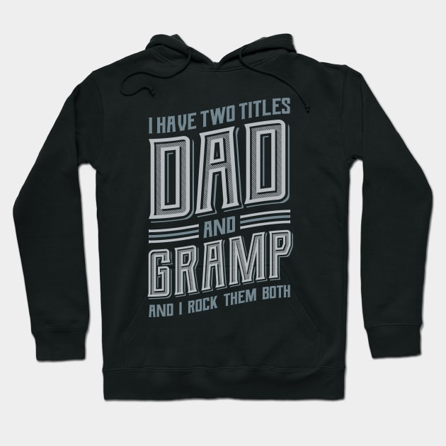 I have Two Titles Dad and Gramp Hoodie by aneisha